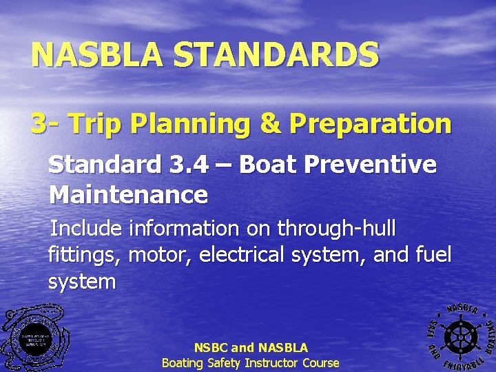 NASBLA STANDARDS 3 - Trip Planning & Preparation Standard 3. 4 – Boat Preventive