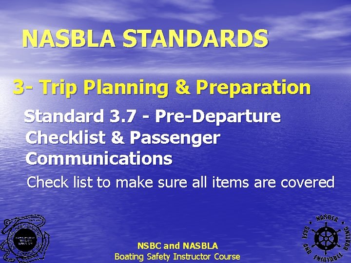 NASBLA STANDARDS 3 - Trip Planning & Preparation Standard 3. 7 - Pre-Departure Checklist
