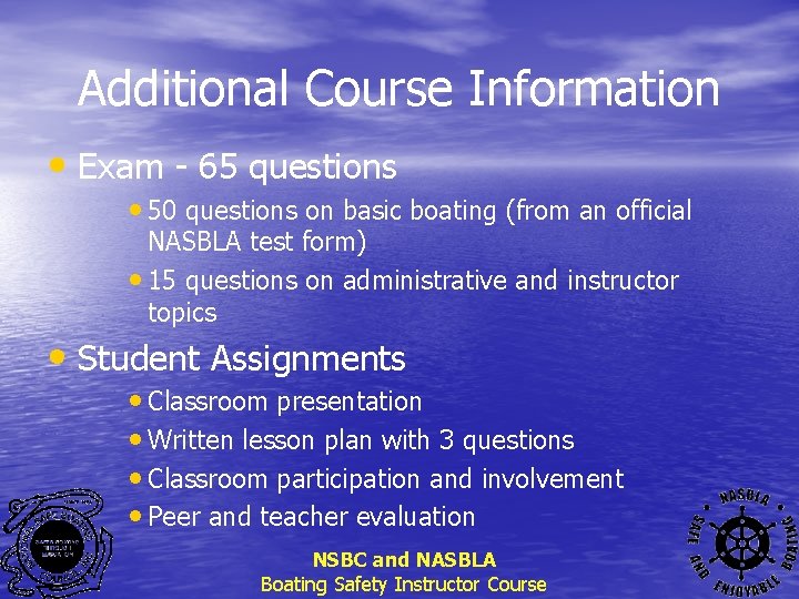 Additional Course Information • Exam - 65 questions • 50 questions on basic boating