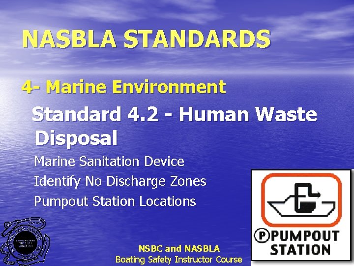 NASBLA STANDARDS 4 - Marine Environment Standard 4. 2 - Human Waste Disposal Marine