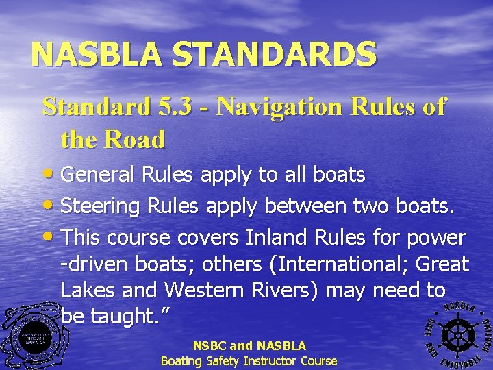 NASBLA STANDARDS Standard 5. 3 - Navigation Rules of the Road • General Rules