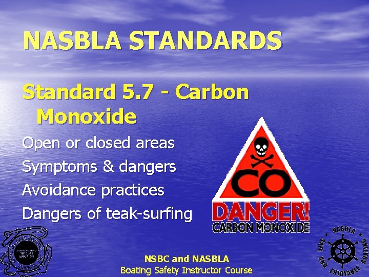 NASBLA STANDARDS Standard 5. 7 - Carbon Monoxide Open or closed areas Symptoms &