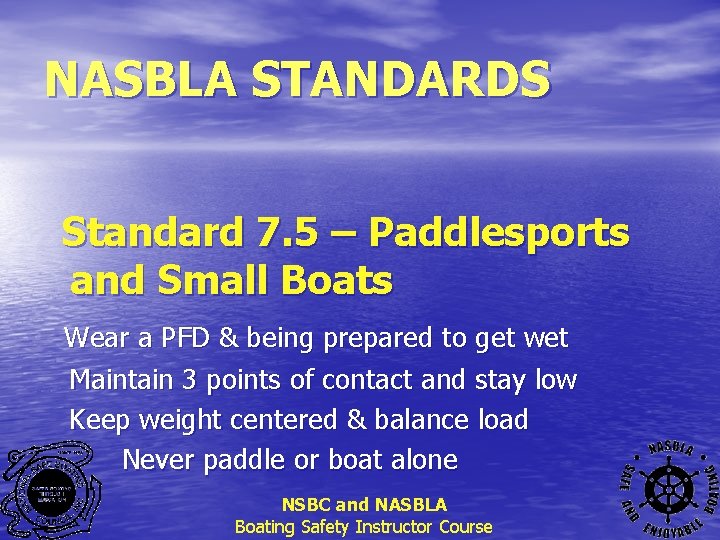 NASBLA STANDARDS Standard 7. 5 – Paddlesports and Small Boats Wear a PFD &