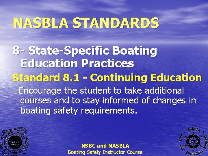 NASBLA STANDARDS 8 - State-Specific Boating Education Practices Standard 8. 1 - Continuing Education