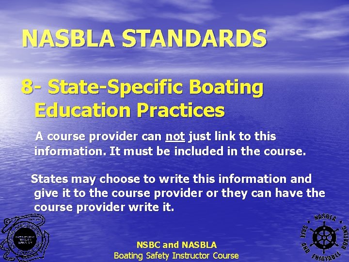 NASBLA STANDARDS 8 - State-Specific Boating Education Practices A course provider can not just