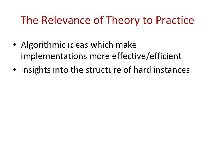 The Relevance of Theory to Practice • Algorithmic ideas which make implementations more effective/efficient