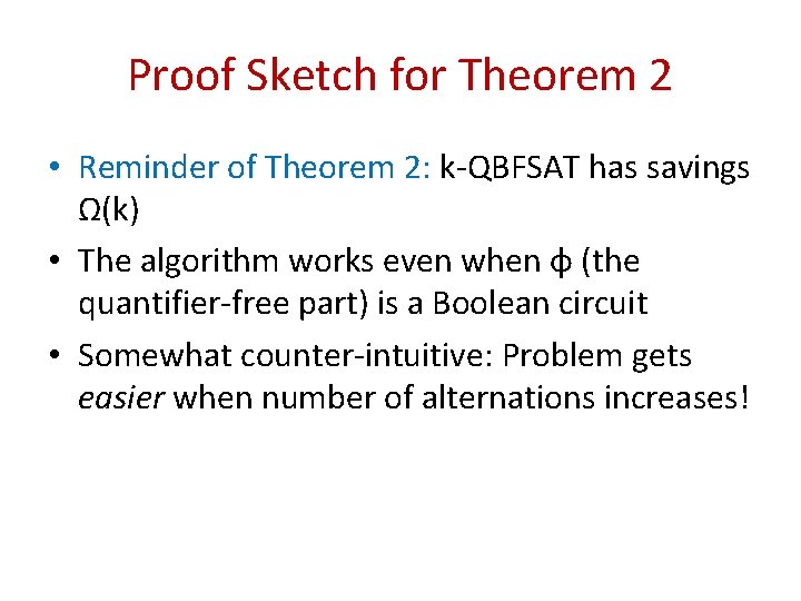 Proof Sketch for Theorem 2 • Reminder of Theorem 2: k-QBFSAT has savings Ω(k)