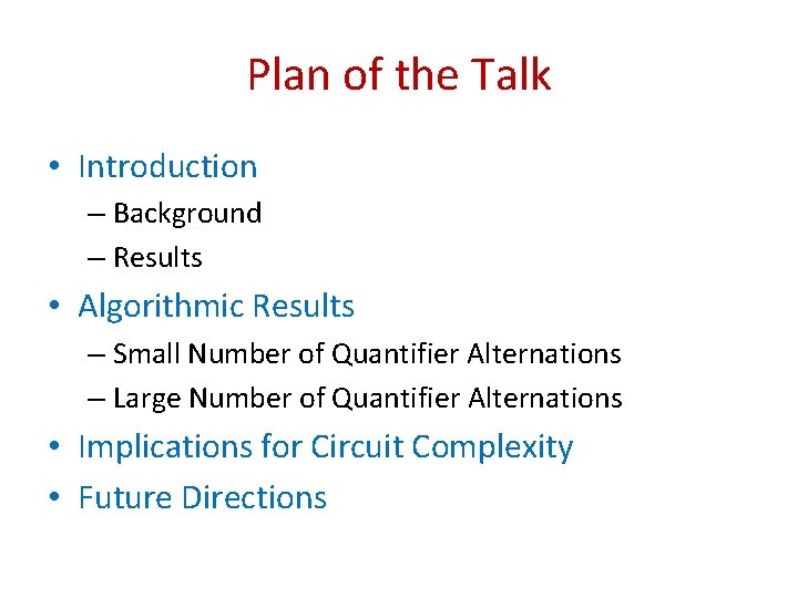 Plan of the Talk • Introduction – Background – Results • Algorithmic Results –