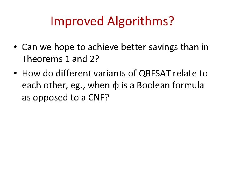 Improved Algorithms? • Can we hope to achieve better savings than in Theorems 1
