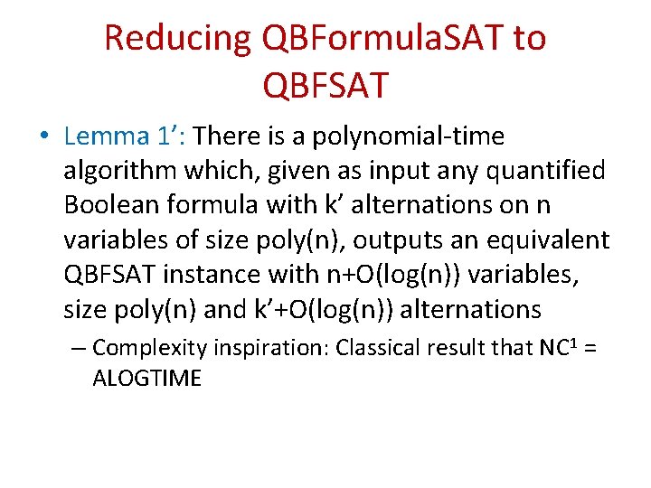 Reducing QBFormula. SAT to QBFSAT • Lemma 1’: There is a polynomial-time algorithm which,