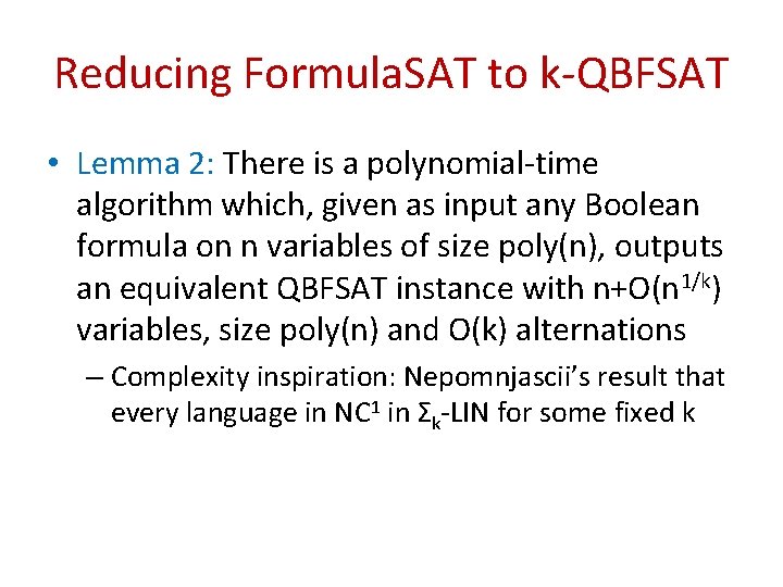 Reducing Formula. SAT to k-QBFSAT • Lemma 2: There is a polynomial-time algorithm which,