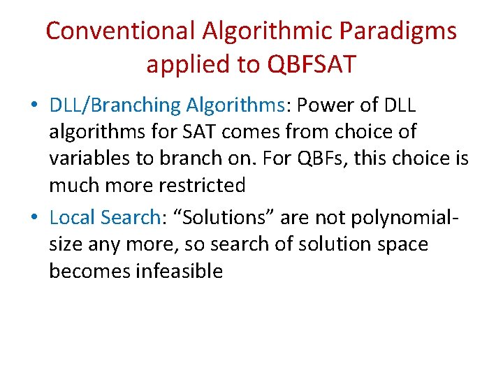 Conventional Algorithmic Paradigms applied to QBFSAT • DLL/Branching Algorithms: Power of DLL algorithms for