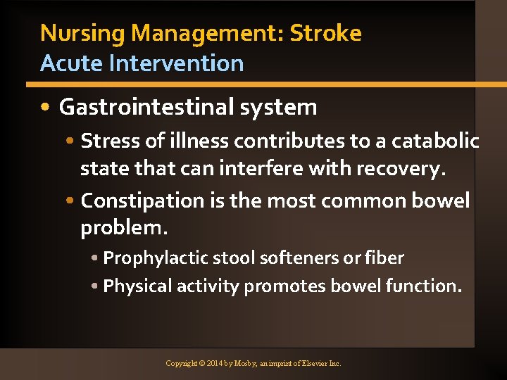 Nursing Management: Stroke Acute Intervention • Gastrointestinal system • Stress of illness contributes to