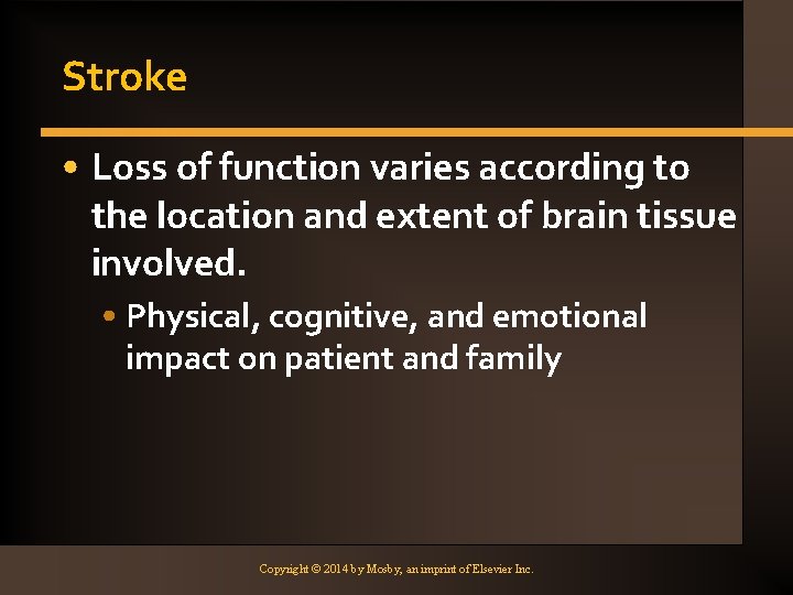 Stroke • Loss of function varies according to the location and extent of brain