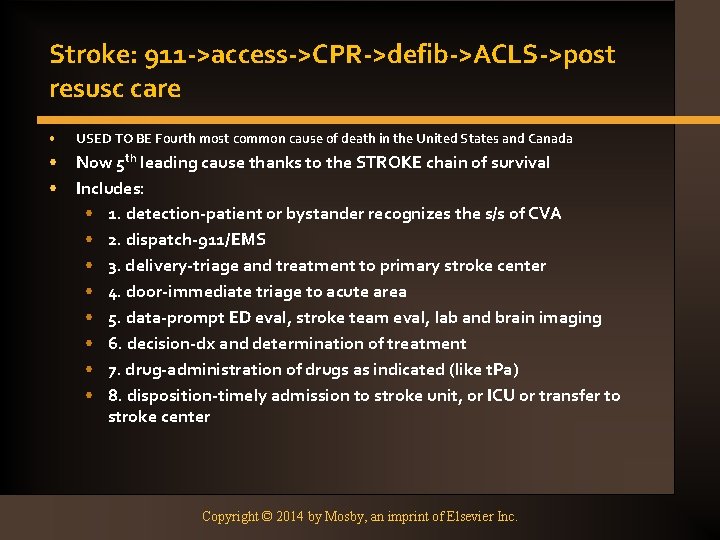 Stroke: 911 ->access->CPR->defib->ACLS->post resusc care • USED TO BE Fourth most common cause of