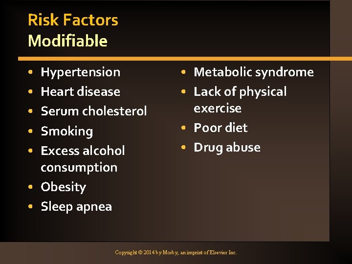 Risk Factors Modifiable • • • Hypertension Heart disease Serum cholesterol Smoking Excess alcohol