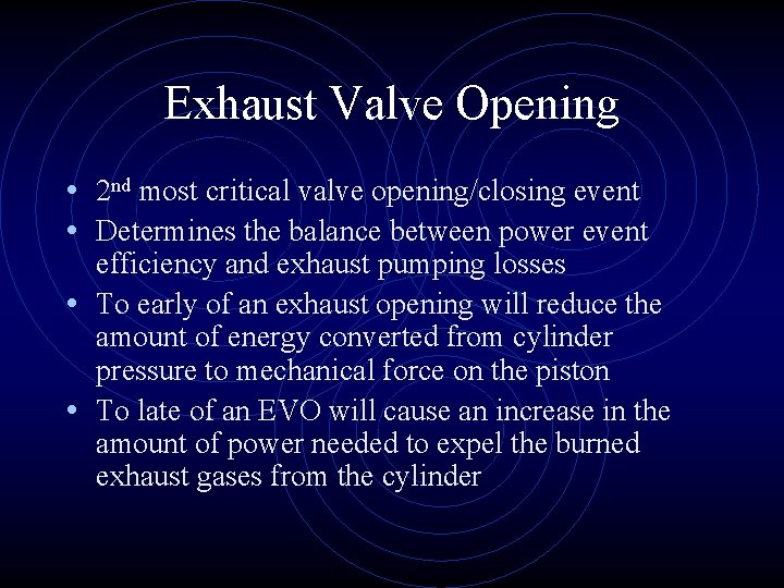 Exhaust Valve Opening • 2 nd most critical valve opening/closing event • Determines the
