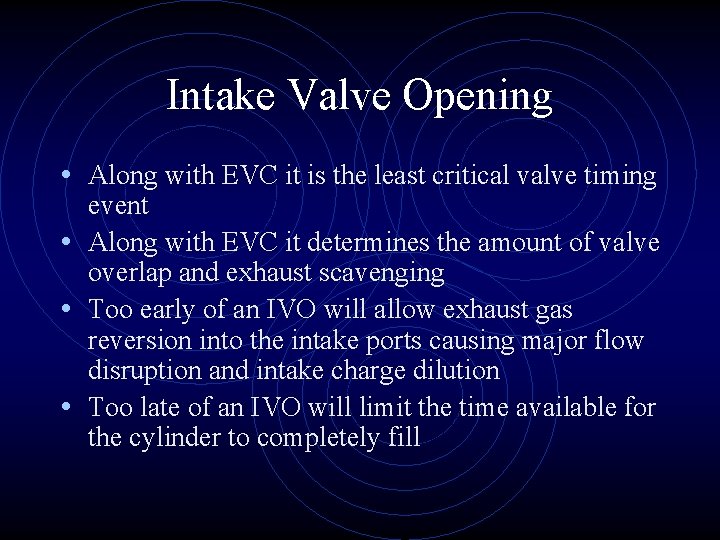 Intake Valve Opening • Along with EVC it is the least critical valve timing