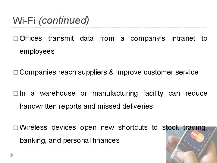 Wi-Fi (continued) � Offices transmit data from a company’s intranet to employees � Companies