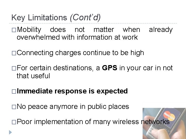 Key Limitations (Cont’d) �Mobility does not matter when already overwhelmed with information at work