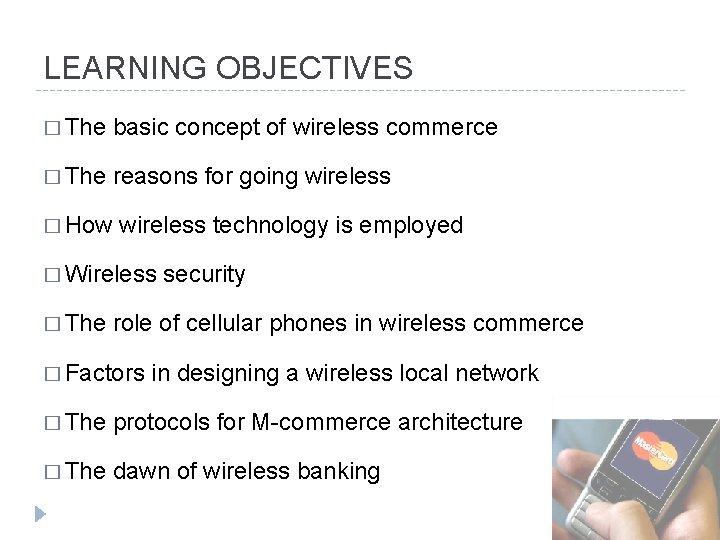 LEARNING OBJECTIVES � The basic concept of wireless commerce � The reasons for going