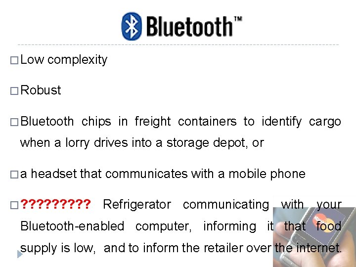 � Low complexity � Robust � Bluetooth chips in freight containers to identify cargo