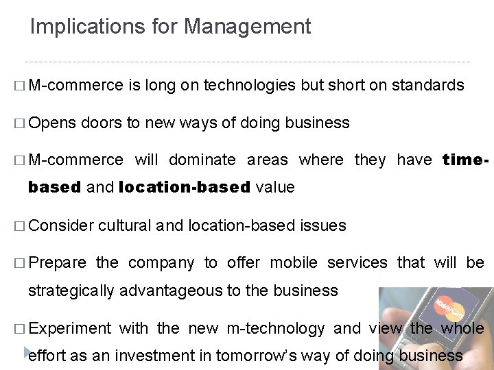 Implications for Management � M-commerce is long on technologies but short on standards �