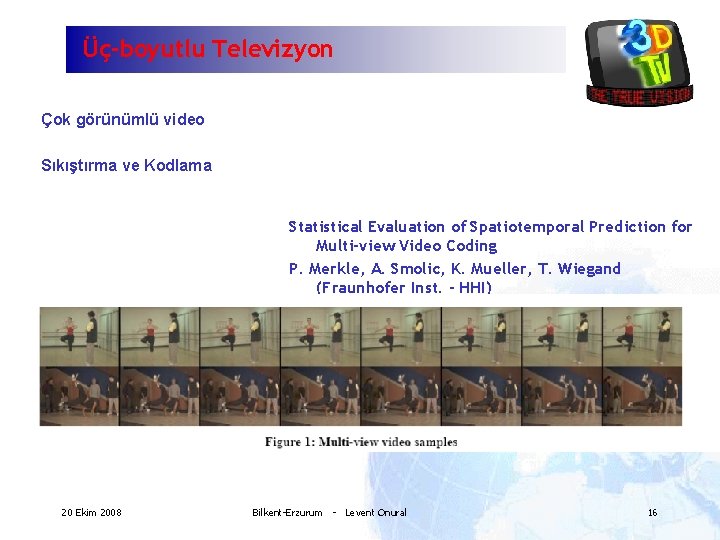 Üç-boyutlu Televizyon Çok görünümlü video Sıkıştırma ve Kodlama Statistical Evaluation of Spatiotemporal Prediction for