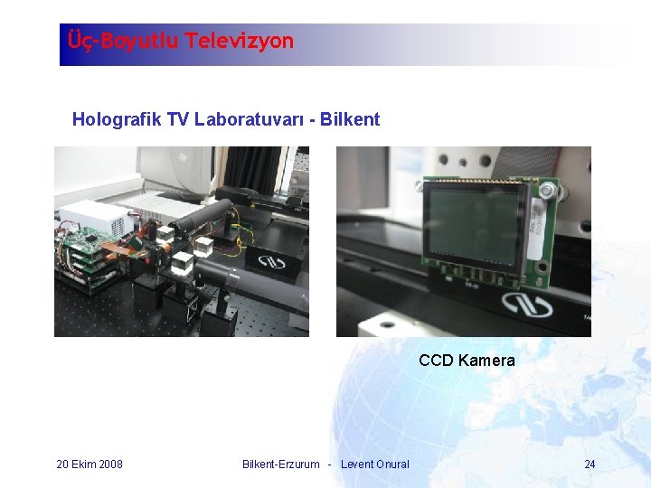 Üç-Boyutlu Televizyon Holografik TV Laboratuvarı - Bilkent CCD Kamera 20 Ekim 2008 Bilkent-Erzurum -