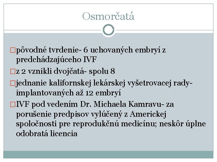 Osmorčatá �pôvodné tvrdenie- 6 uchovaných embryí z predchádzajúceho IVF �z 2 vznikli dvojčatá- spolu