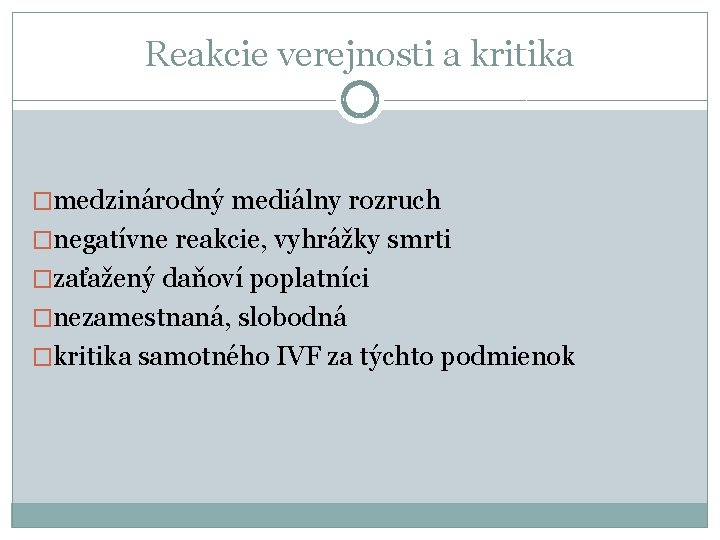 Reakcie verejnosti a kritika �medzinárodný mediálny rozruch �negatívne reakcie, vyhrážky smrti �zaťažený daňoví poplatníci