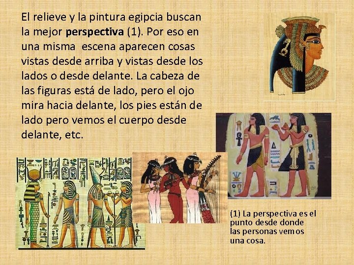 El relieve y la pintura egipcia buscan la mejor perspectiva (1). Por eso en