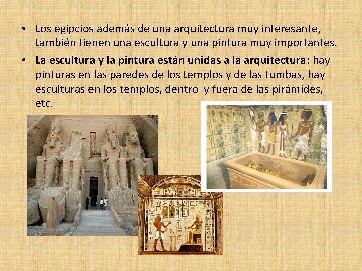  • Los egipcios además de una arquitectura muy interesante, también tienen una escultura