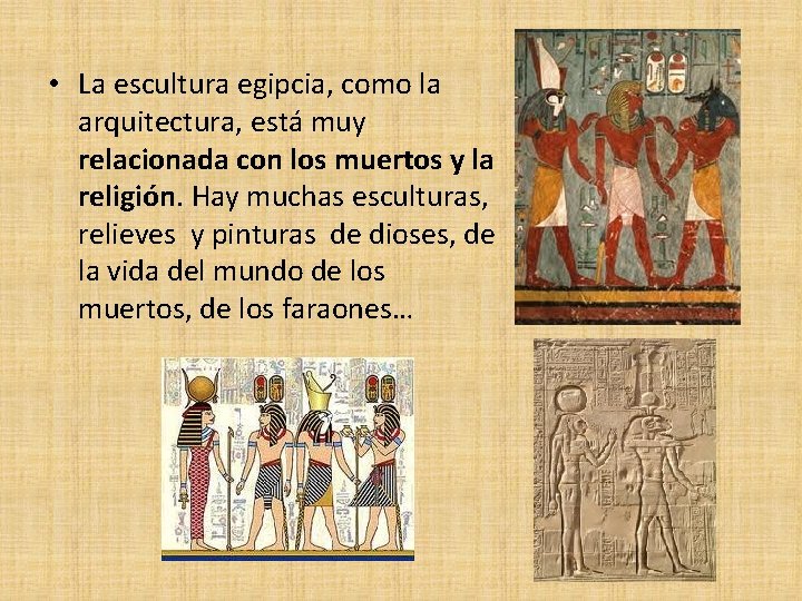  • La escultura egipcia, como la arquitectura, está muy relacionada con los muertos
