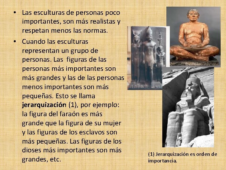  • Las esculturas de personas poco importantes, son más realistas y respetan menos