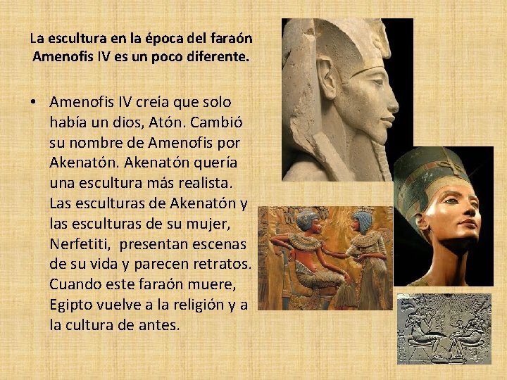 La escultura en la época del faraón Amenofis IV es un poco diferente. •