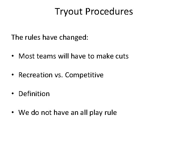 Tryout Procedures The rules have changed: • Most teams will have to make cuts