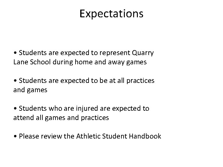 Expectations • Students are expected to represent Quarry Lane School during home and away