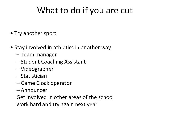 What to do if you are cut • Try another sport • Stay involved