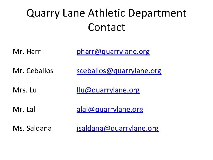 Quarry Lane Athletic Department Contact Mr. Harr Mr. Ceballos pharr@quarrylane. org Mrs. Lu Mr.