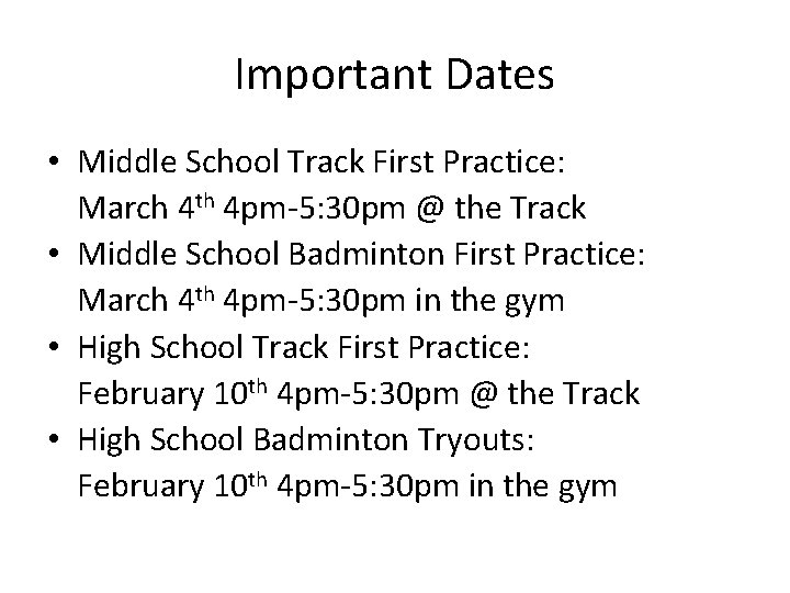 Important Dates • Middle School Track First Practice: March 4 th 4 pm-5: 30