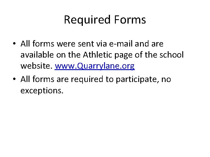 Required Forms • All forms were sent via e-mail and are available on the