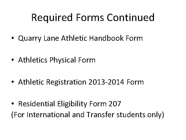 Required Forms Continued • Quarry Lane Athletic Handbook Form • Athletics Physical Form •