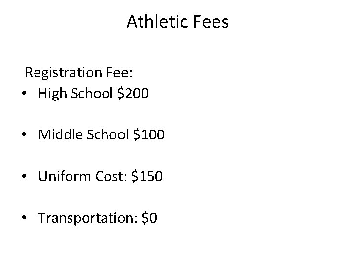 Athletic Fees Registration Fee: • High School $200 • Middle School $100 • Uniform