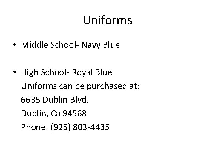 Uniforms • Middle School- Navy Blue • High School- Royal Blue Uniforms can be