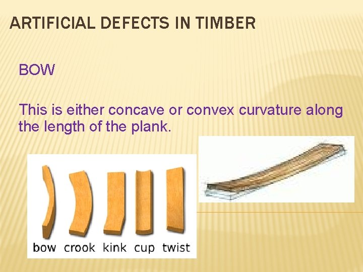 ARTIFICIAL DEFECTS IN TIMBER BOW This is either concave or convex curvature along the