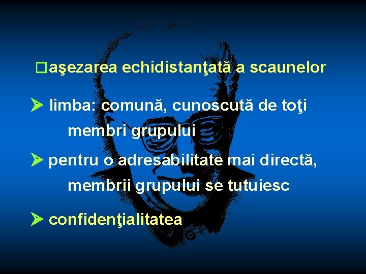 �aşezarea echidistanţată a scaunelor limba: comună, cunoscută de toţi membri grupului pentru o adresabilitate