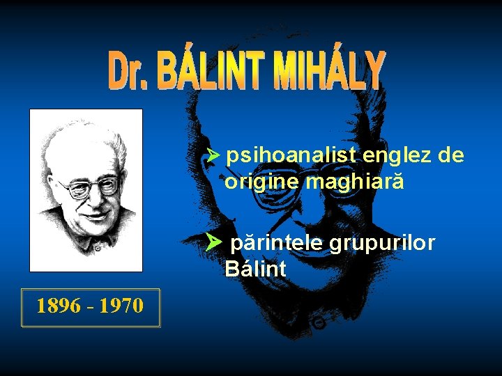  psihoanalist englez de origine maghiară părintele grupurilor Bálint 1896 - 1970 