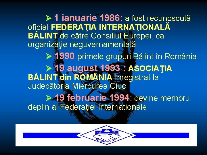  1 ianuarie 1986: a fost recunoscută oficial FEDERAŢIA INTERNAŢIONALĂ BÁLINT de către Consiliul