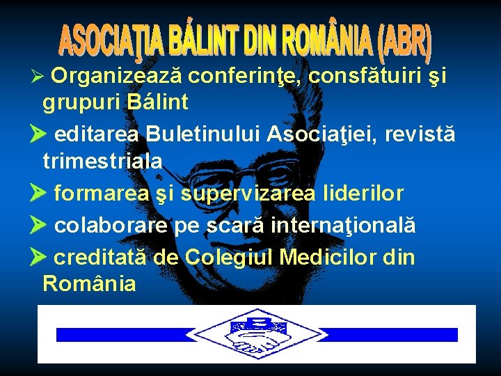  Organizează conferinţe, consfătuiri şi grupuri Bálint editarea Buletinului Asociaţiei, revistă trimestriala formarea şi